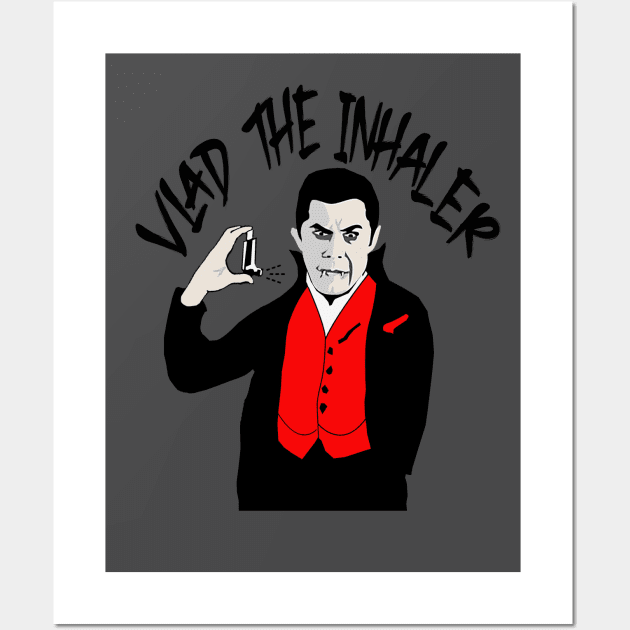 Vlad the Inhaler - Dracula Wall Art by Magnetar